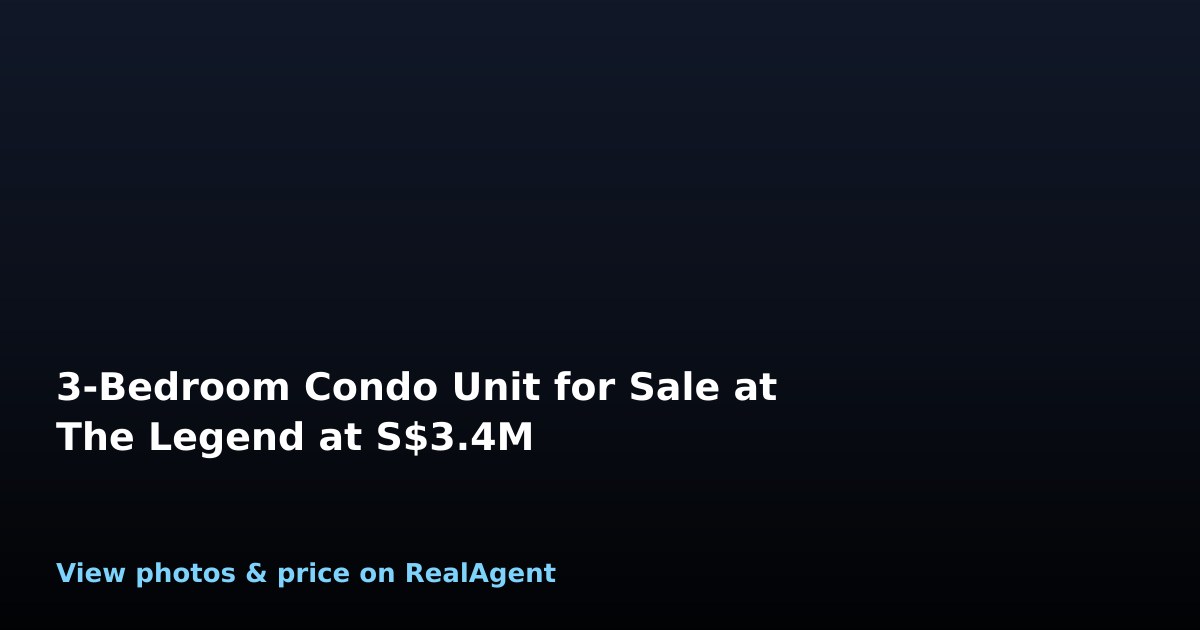 3-Bedroom Condo Unit for Sale at The Legend at S$3.4M | RealAgent ...